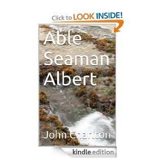 Able Seaman Albert   Kindle edition by John Charlton. Literature & Fiction Kindle eBooks @ .