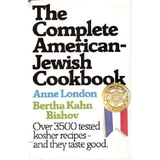 The Complete American Jewish Cookbook In Accordance With the Jewish Dietary Laws Anne London, Bertha Kahn Bishov 9780690003369 Books