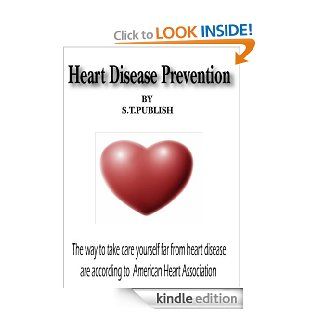 Heart disease prevention The ways to take care yourself far from heart disease are according to American Heart Association eBook S.T.PUBLISH Kindle Store