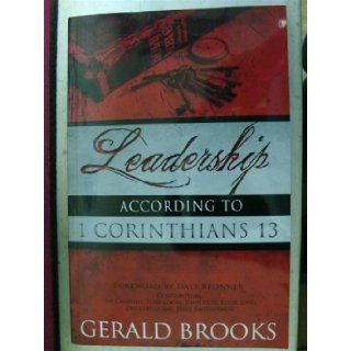 Leadership According to 1 Corinthians 13 D.D. Gerald Brooks 9780966749861 Books