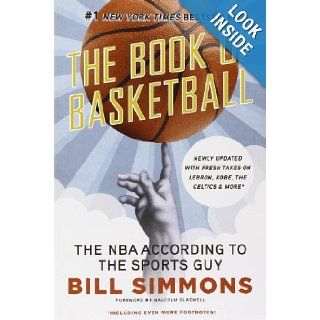 The Book of Basketball The NBA According to The Sports Guy Bill Simmons, Malcolm Gladwell 9780345520104 Books