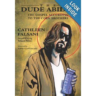 The Dude Abides The Gospel According to the Coen Brothers Cathleen Falsani, Rabbi Allen Secher 9780310292463 Books
