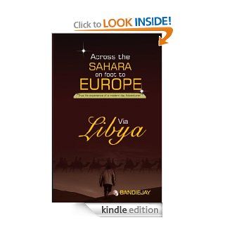 Across the sahara on  foot to Europe via Libya eBook jaiyeola oluwaseun Kindle Store