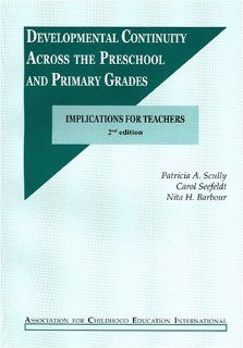 Developmental Continuity Across Preschool and Primary Grades Implications for Teachers (9780871731289) Nita Barbour, Carol Seefeldt Books