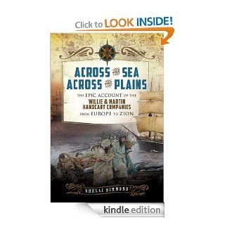 Across the Sea, Across the Plains The Epic Account of the Willie and Martin Handcart Companies from Europe to Zion eBook Shelli Simmons Kindle Store