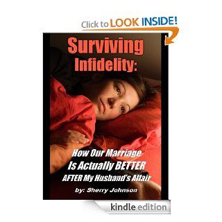 Surviving Infidelity How Our Marriage Is Actually BETTER   After My Husband's Affair eBook Sherry Johnson Kindle Store