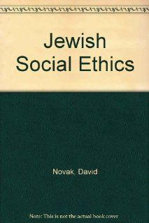 Jewish Social Ethics (9780195069242) David Novak Books