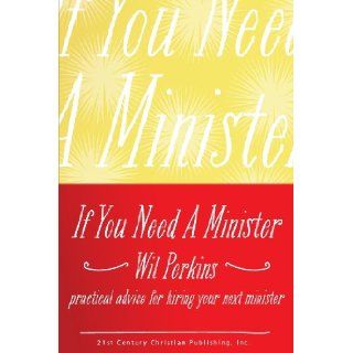 If You Need a Minister Wil Perkins 9780890984918 Books