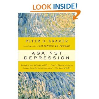 Against Depression Peter D. Kramer 9781615543434 Books