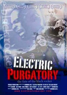Electric Purgatory The Fate Of The Black Rocker Living Colour, Bad Brains, 247 Spyz, God Forbid, Blakbushe, Milini Khan, Burnt Sugar, Michael Hill, The Roots, Brothers from Another Planet, Kings X, Weapon of Choice, Soul of John Black, Sound Barrier, Edd