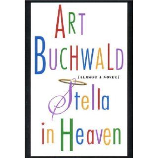 Stella in Heaven Almost a Novel Art Buchwald 9780399146428 Books