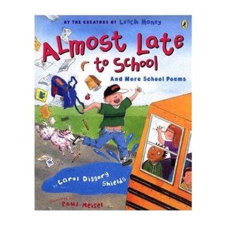 [ Almost Late to School And More School Poems[ ALMOST LATE TO SCHOOL AND MORE SCHOOL POEMS ] By Shields, Carol Diggory ( Author )Aug 01 2005 Paperback Carol Diggory Shields Books