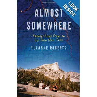 Almost Somewhere Twenty Eight Days on the John Muir Trail (Outdoor Lives) Suzanne Roberts 9780803240124 Books