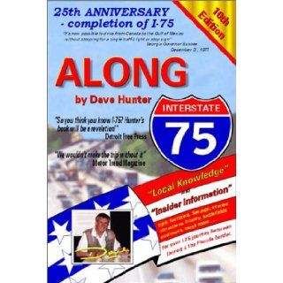 Along Interstate 75 (Along Interstate 75, 10th ed) Dave Hunter 9781896819143 Books