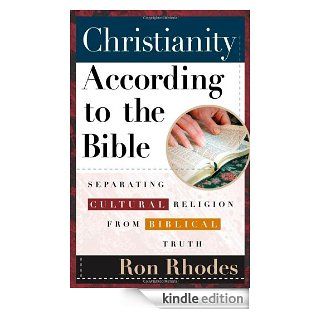 Christianity According to the Bible Separating Cultural Religion from Biblical Truth   Kindle edition by Ron Rhodes. Religion & Spirituality Kindle eBooks @ .