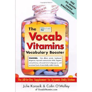 The Vocab Vitamin Vocabulary Booster Use the Words You Already Know To Learn the 550 Words You Need To Know (9780071458115) Colin O'Malley, Karasik Julie Books