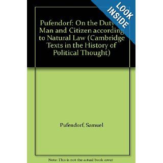 Pufendorf On the Duty of Man and Citizen according to Natural Law (Cambridge Texts in the History of Political Thought) Samuel Pufendorf, James Tully, Michael Silverthorne 9780521351959 Books