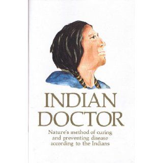 Indian Doctor Book Nature's Method of Curing and Preventing Disease According to the Indians Nancy Locke Doane Books