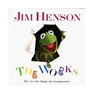 Jim Henson The Works   The Art, the Magic, the Imagination Christopher Finch 9780679412038 Books