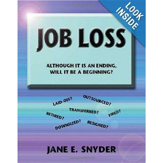 Job Loss Although It Is An Ending, Will It Be a Beginning Jane E. Snyder 9781412044271 Books