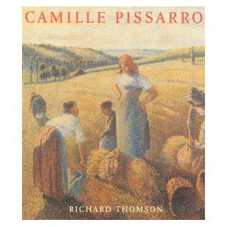Camille Pissarro Impressionism, Landscape and Rural Labour Richard Thomson 9780941533904 Books