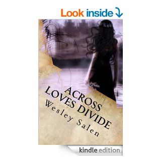 Across Loves Divide   Kindle edition by Wesley Salen. Paranormal Romance Kindle eBooks @ .