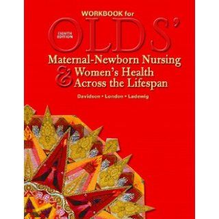 Workbook for Olds' Maternal Newborn Nursing & Women's Health Across the Lifespan [Paperback] Marcia L. London Books