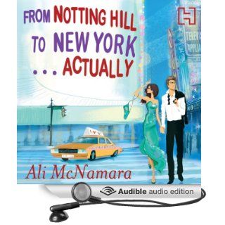 From Notting Hill to New YorkActually (Audible Audio Edition) Ali McNamara, Finty Williams Books