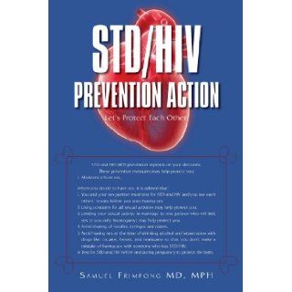 STD/HIV Prevention Action Let's Protect Each Other MD Samuel Frimpong 9780595521371 Books