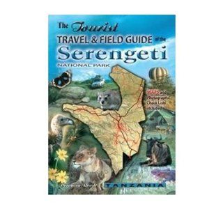 The Tourist Travel & Field Guide of the Serengeti National Park Veronica Roodt 9780620341905 Books