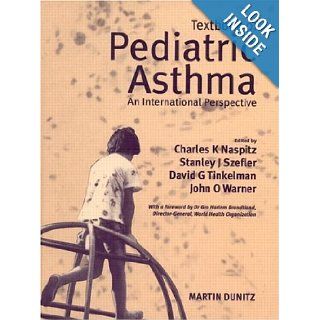 Textbook of Pediatric Asthma An International Perspective Charles K Naspitz, Stanley J Szefler, David Tinkelman, John O Warner 9781853177897 Books