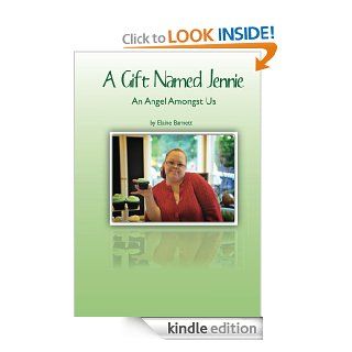 A Gift Named Jennie An Angel Amongst Us   Kindle edition by Elaine Barnett. Biographies & Memoirs Kindle eBooks @ .