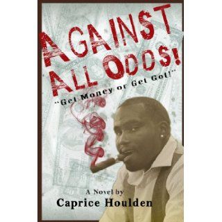 Against All Odds Caprice Houlden, VIP Editing, Nuance Art 9780975964651 Books