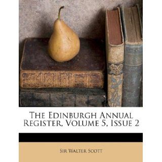 The Edinburgh Annual Register, Volume 5, Issue 2 (9781174980077) Sir Walter Scott Books