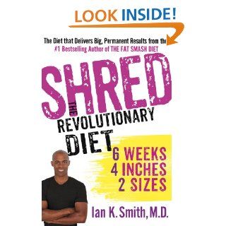 Shred The Revolutionary Diet 6 Weeks 4 Inches 2 Sizes eBook Ian K. Smith M.D. Kindle Store