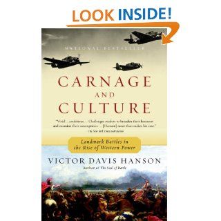 Carnage and Culture Landmark Battles in the Rise to Western Power eBook Victor Hanson Kindle Store