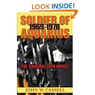 SOLDIER OF AQUARIUS 1969 1970   [Special Legacy Edition Reprint] (N/A) eBook John W. Cassell Kindle Store