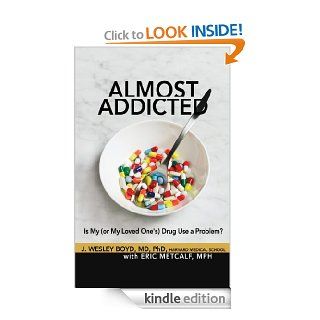 Almost Addicted Is My (or My Loved One's) Drug Use a Problem? (The Almost Effect)   Kindle edition by J. Wesley Boyd, Eric Metcalf. Health, Fitness & Dieting Kindle eBooks @ .