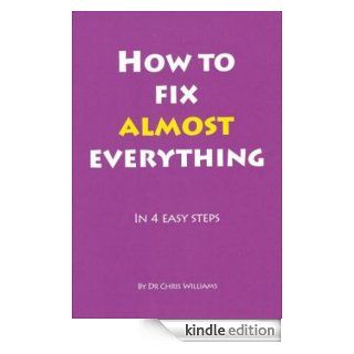 How to Fix Almost Everything (Little CBT eBooks)   Kindle edition by Dr Chris Williams. Health, Fitness & Dieting Kindle eBooks @ .