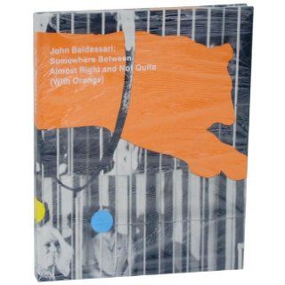 Somewhere Between Almost Right and Not Quite (with Orange) John; Serra, Richard Baldessari 9780892073177 Books