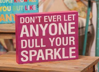 Don't Ever Let Anyone Dull Your Sparkle Wood Sign   Decorative Signs