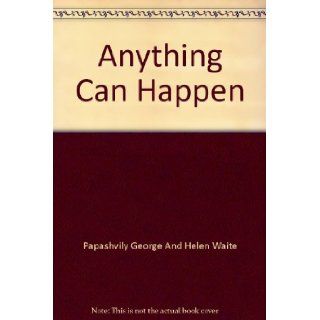 Anything Can Happen Papashvily George And Helen Waite Books