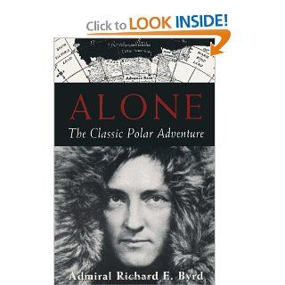 Alone The Classic Polar Adventure Richard E. Byrd 9781559634632 Books