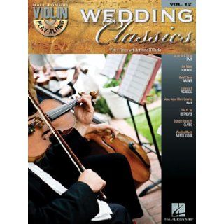 Wedding Classics Violin Play Along Volume 12 (Hal Leonard Violin Play Along) (9781423461968) Hal Leonard Corp. Books