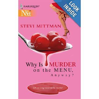 Why Is Murder On The Menu, Anyway? Stevi Mittman 9780373881246 Books