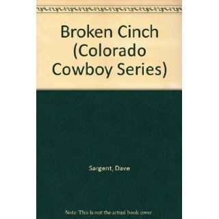 Broken Cinch (Colorado Cowboy Series) (9781593810948) Dave Sargent, Pat Sargen, Jane Lenoir Books