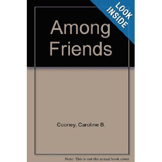 Among Friends Caroline B. Cooney 9780606040440 Books