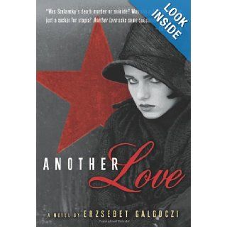 Another Love A Novel Erzsebet Galgoczi 9781573442985 Books