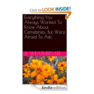 Everything You Always Wanted To Know About Cemeteries; But Were Afraid To Ask eBook Deborah Weathers Lee Kindle Store