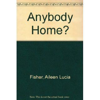 Anybody Home? Aileen Lucia Fisher, Susan Bonners 9780690040555 Books